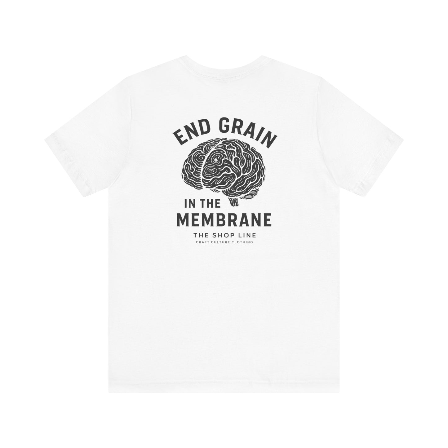 End Grain in the Membrane Tee | Woodworker Humor Shirt