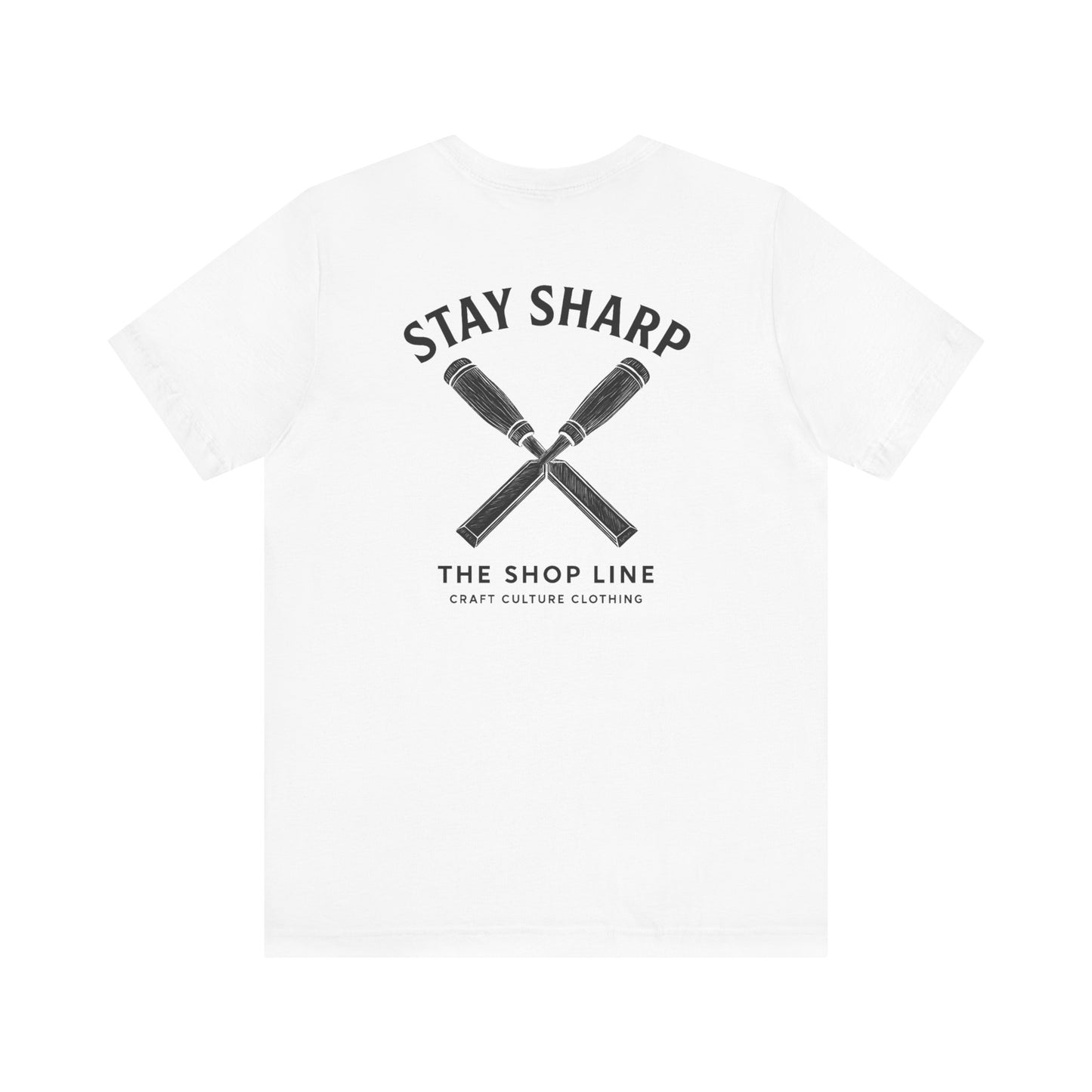 Stay Sharp Tee | Clean Workshop Mindset Shirt