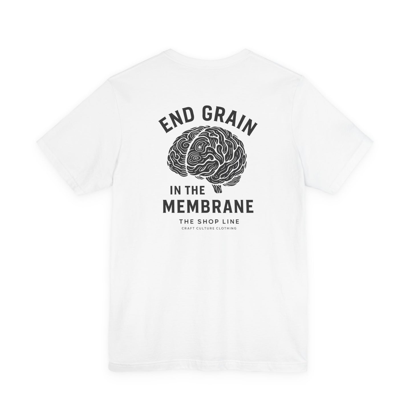 End Grain in the Membrane Tee | Woodworker Humor Shirt