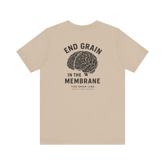 End Grain in the Membrane Tee | Woodworker Humor Shirt