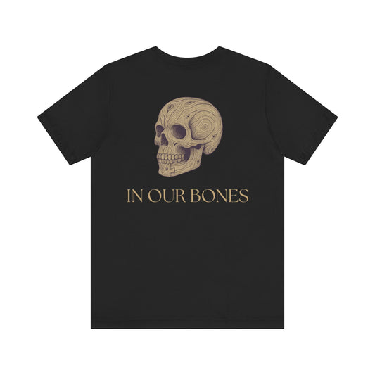 In Our Bones Tee | Legacy Maker Apparel
