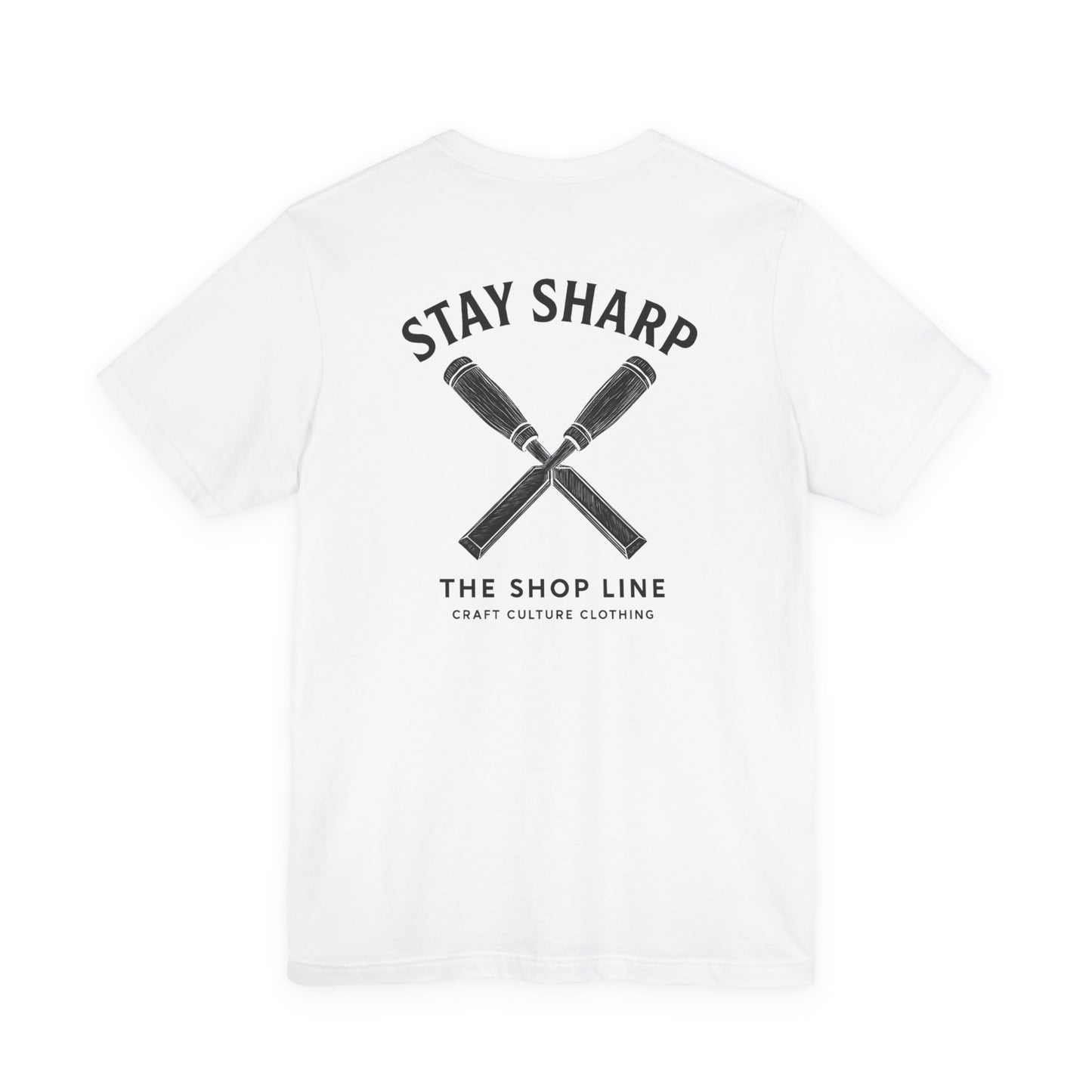 Stay Sharp Tee | Clean Workshop Mindset Shirt