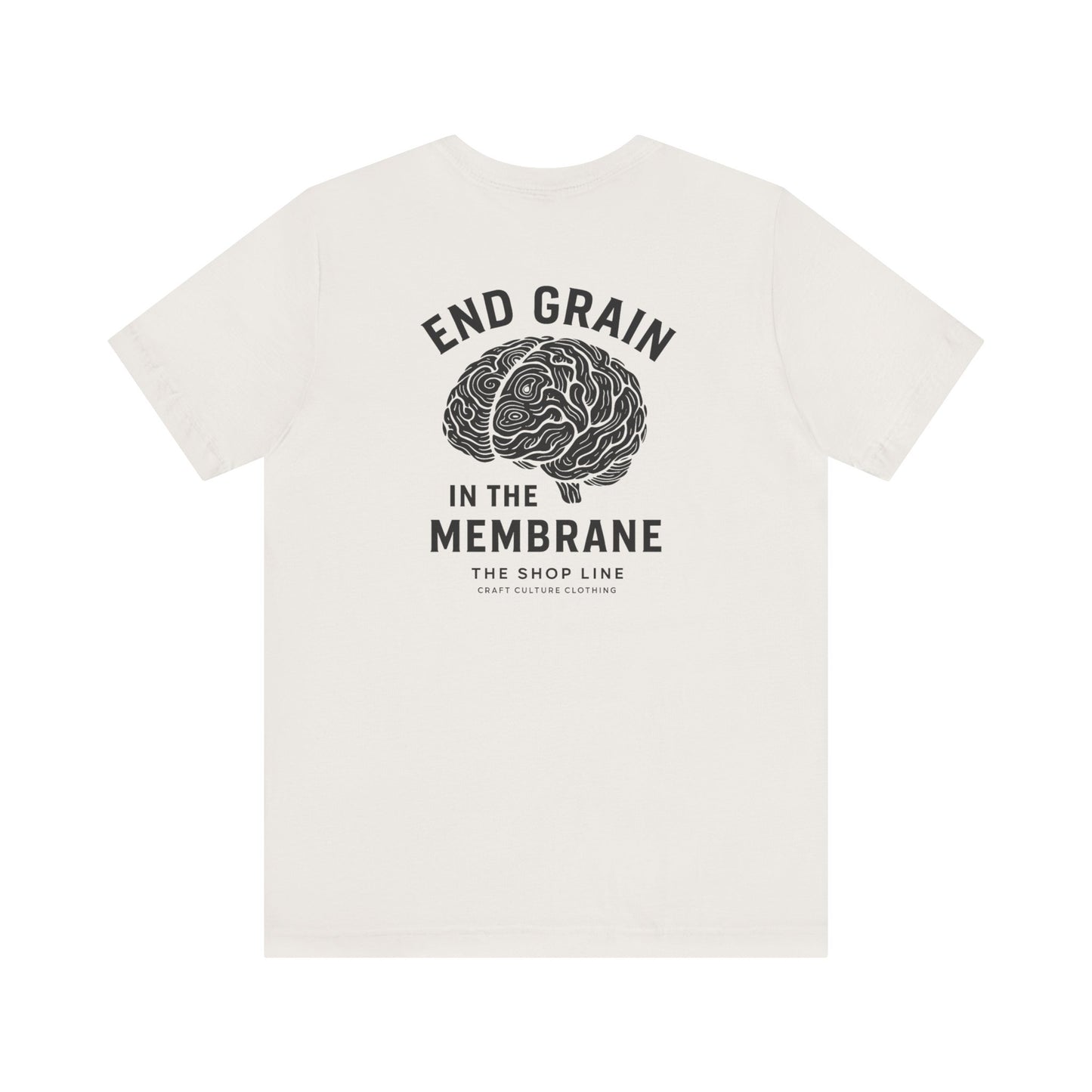 End Grain in the Membrane Tee | Woodworker Humor Shirt